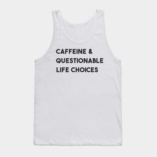 Caffeine & Questionable Life Choices Tank Top